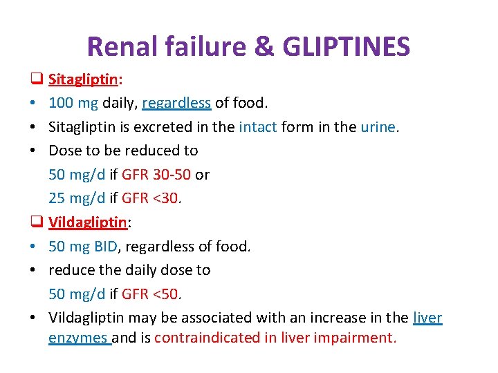 Renal failure & GLIPTINES q Sitagliptin: • 100 mg daily, regardless of food. •
