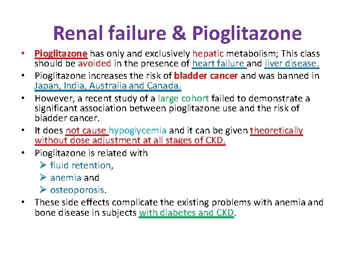 Renal failure & Pioglitazone • Pioglitazone has only and exclusively hepatic metabolism; This class