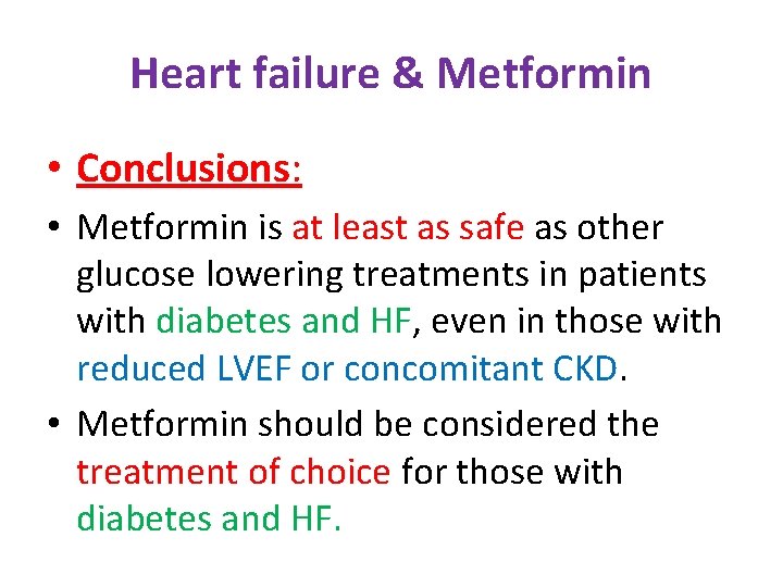Heart failure & Metformin • Conclusions: • Metformin is at least as safe as