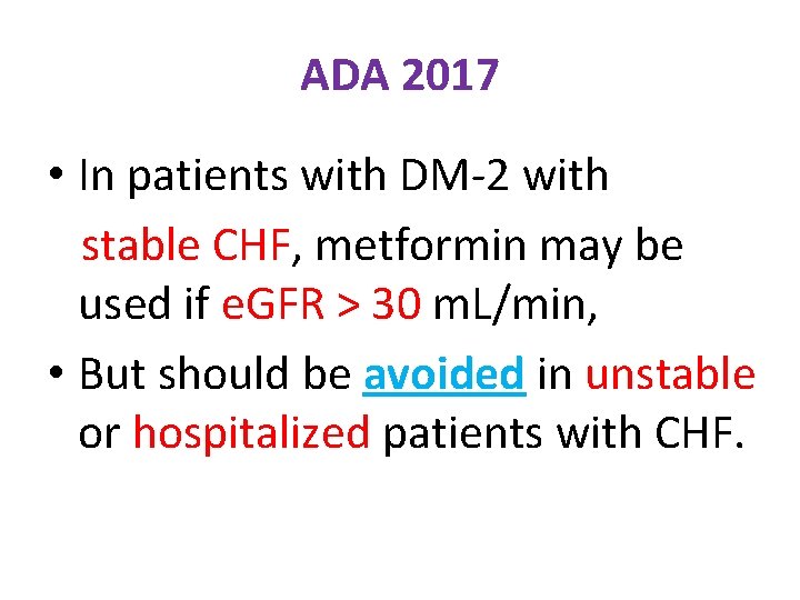 ADA 2017 • In patients with DM-2 with stable CHF, metformin may be used