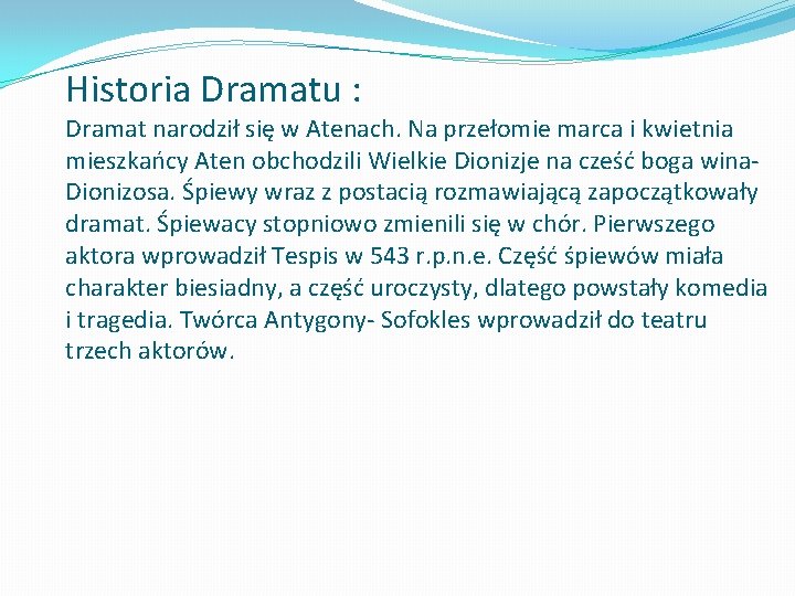 Historia Dramatu : Dramat narodził się w Atenach. Na przełomie marca i kwietnia mieszkańcy