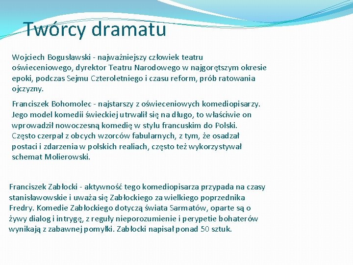 Twórcy dramatu Wojciech Bogusławski - najważniejszy człowiek teatru oświeceniowego, dyrektor Teatru Narodowego w najgorętszym