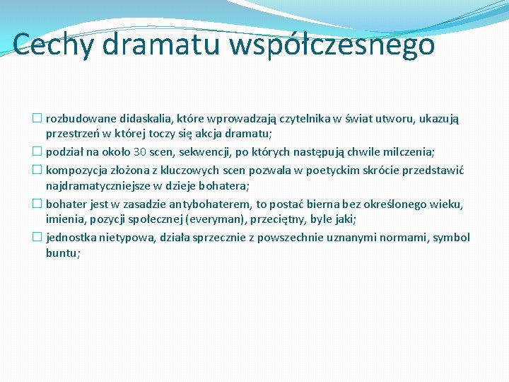 Cechy dramatu współczesnego � rozbudowane didaskalia, które wprowadzają czytelnika w świat utworu, ukazują przestrzeń