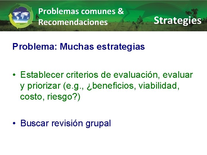 Problemas comunes & Recomendaciones Strategies Problema: Muchas estrategias • Establecer criterios de evaluación, evaluar