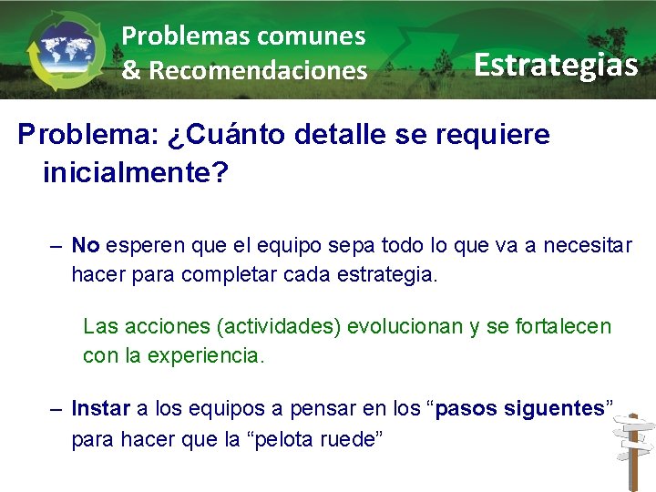 Problemas comunes & Recomendaciones Estrategias Problema: ¿Cuánto detalle se requiere inicialmente? – No esperen