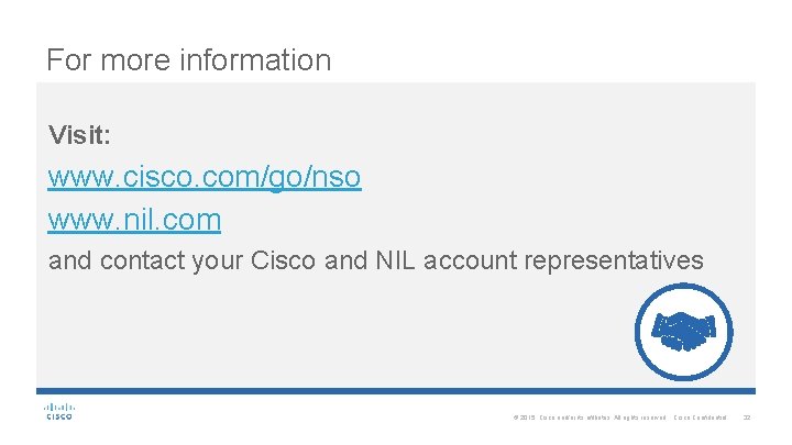 For more information Visit: www. cisco. com/go/nso www. nil. com and contact your Cisco