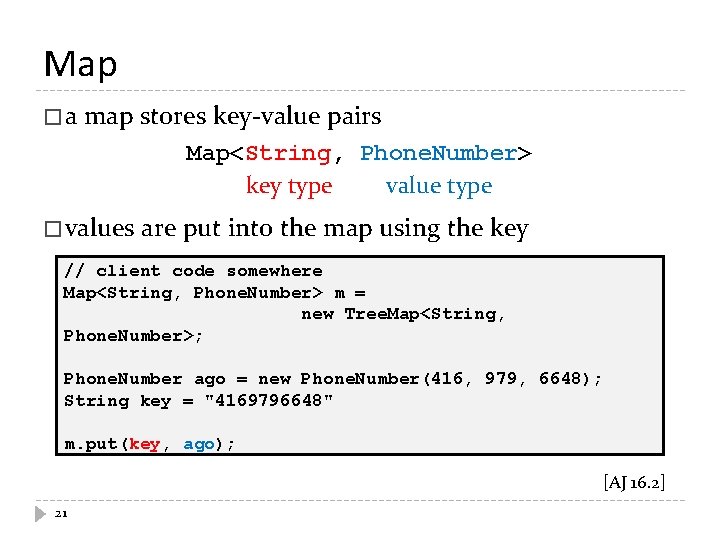Map �a map stores key-value pairs Map<String, Phone. Number> key type value type � Map �a map stores key-value pairs Map<String, Phone. Number> key type value type �