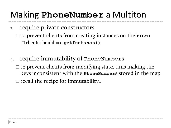 Making Phone. Number a Multiton require private constructors 3. � to prevent clients from Making Phone. Number a Multiton require private constructors 3. � to prevent clients from