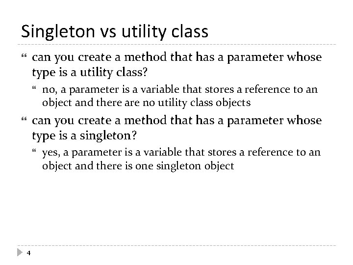 Singleton vs utility class can you create a method that has a parameter whose Singleton vs utility class can you create a method that has a parameter whose