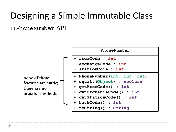 Designing a Simple Immutable Class � Phone. Number API Phone. Number - area. Code Designing a Simple Immutable Class � Phone. Number API Phone. Number - area. Code