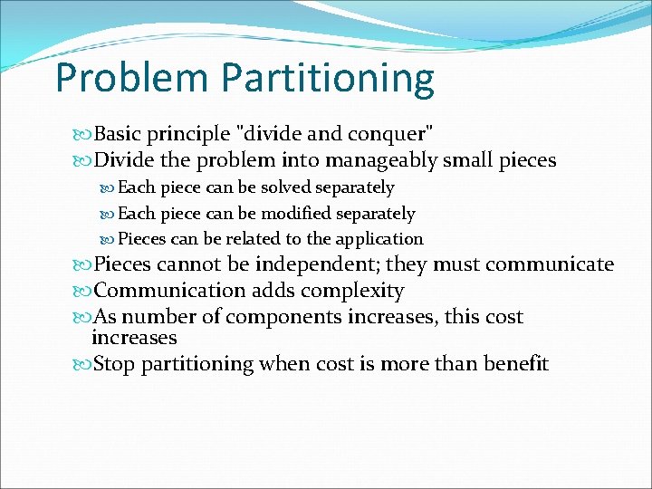 Problem Partitioning Basic principle "divide and conquer" Divide the problem into manageably small pieces