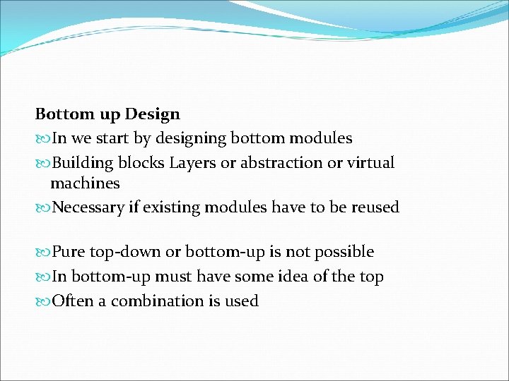 Bottom up Design In we start by designing bottom modules Building blocks Layers or