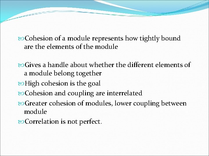  Cohesion of a module represents how tightly bound are the elements of the