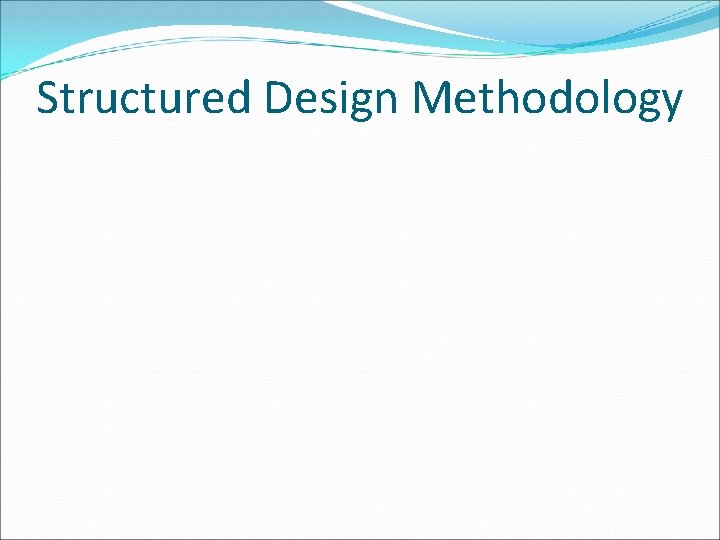 Structured Design Methodology 