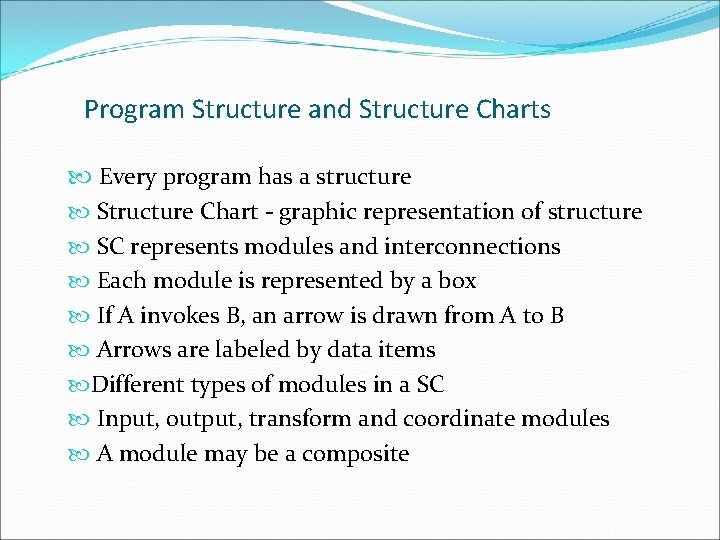 Program Structure and Structure Charts Every program has a structure Structure Chart - graphic