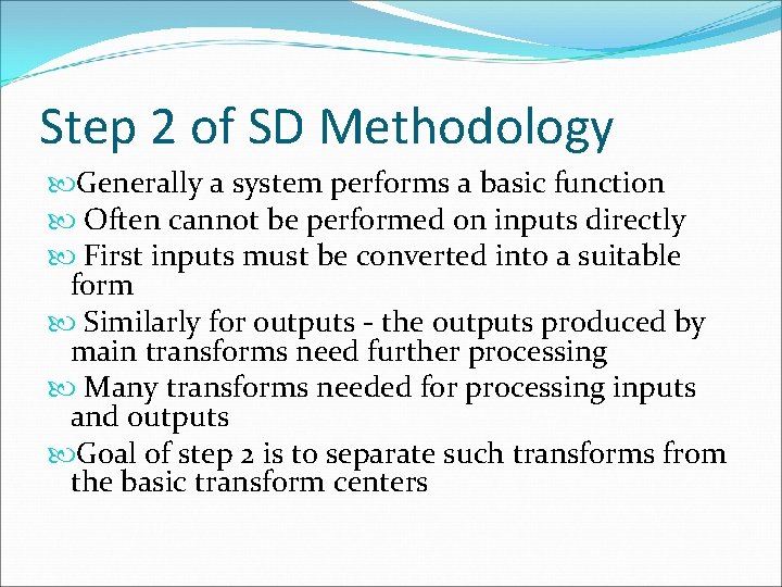 Step 2 of SD Methodology Generally a system performs a basic function Often cannot