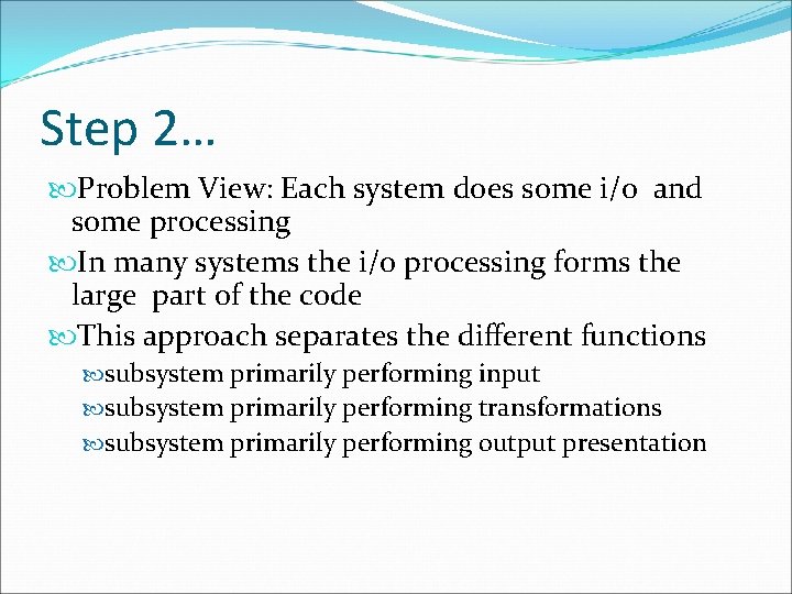 Step 2… Problem View: Each system does some i/o and some processing In many