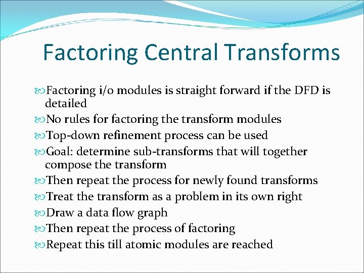 Factoring Central Transforms Factoring i/o modules is straight forward if the DFD is detailed