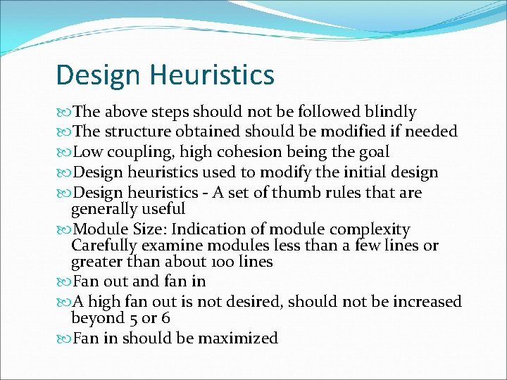 Design Heuristics The above steps should not be followed blindly The structure obtained should