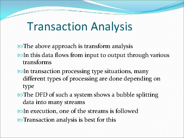 Transaction Analysis The above approach is transform analysis In this data flows from input