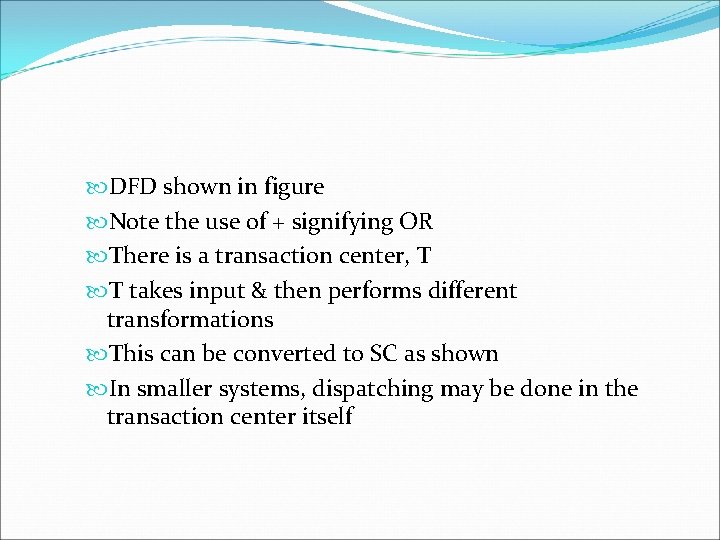  DFD shown in figure Note the use of + signifying OR There is