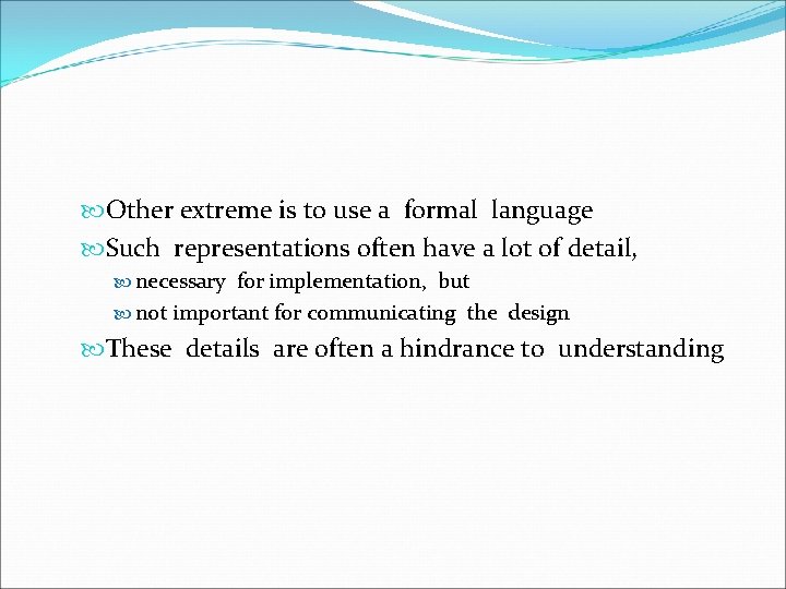  Other extreme is to use a formal language Such representations often have a