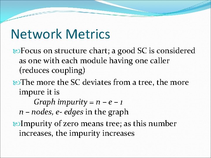 Network Metrics Focus on structure chart; a good SC is considered as one with