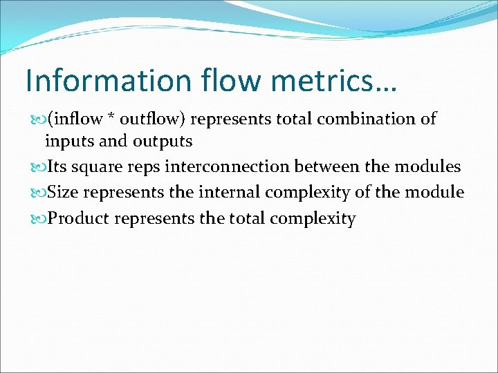 Information flow metrics… (inflow * outflow) represents total combination of inputs and outputs Its