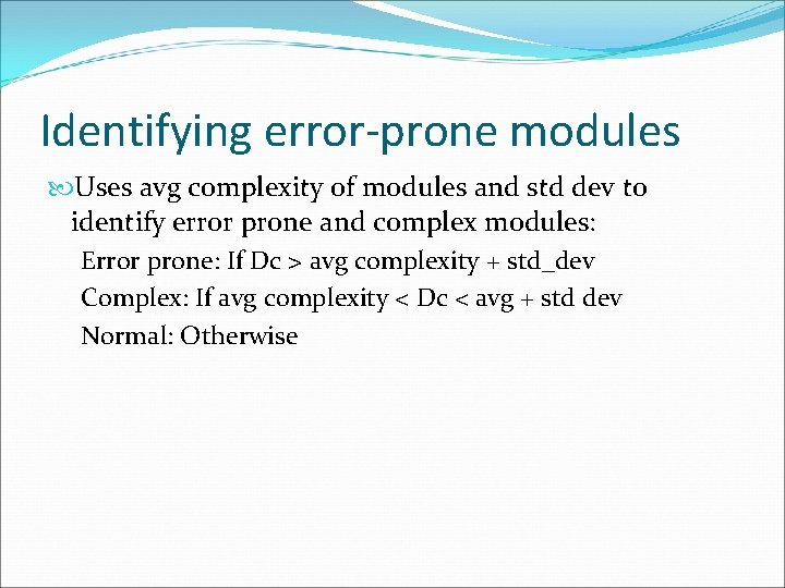 Identifying error-prone modules Uses avg complexity of modules and std dev to identify error