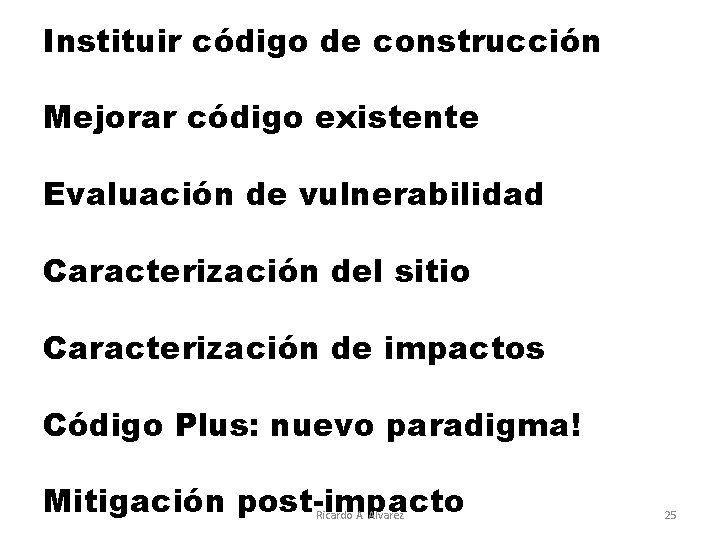 Instituir código de construcción Mejorar código existente Evaluación de vulnerabilidad Caracterización del sitio Caracterización