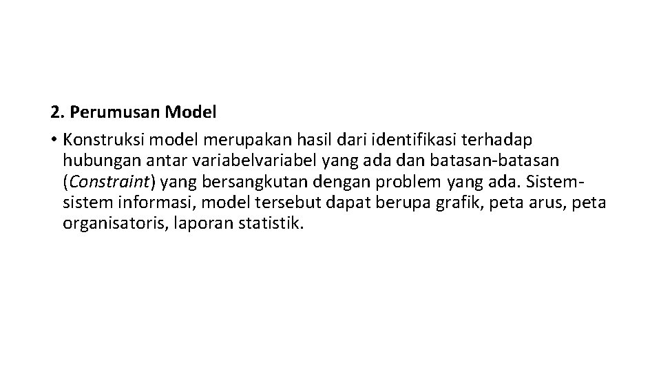 2. Perumusan Model • Konstruksi model merupakan hasil dari identifikasi terhadap hubungan antar variabel