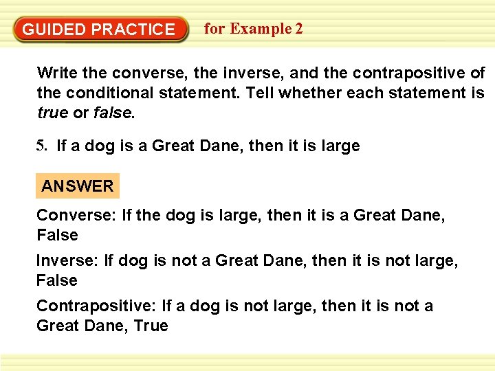 GUIDED PRACTICE for Example 2 Write the converse, the inverse, and the contrapositive of