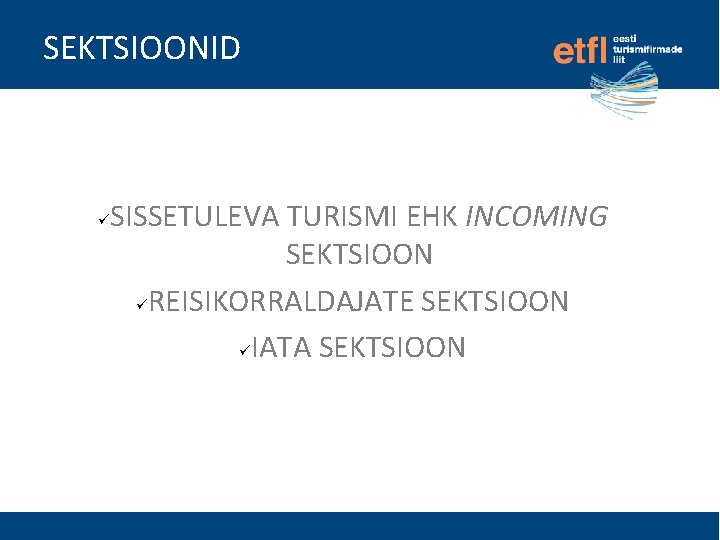 SEKTSIOONID SISSETULEVA TURISMI EHK INCOMING SEKTSIOON REISIKORRALDAJATE SEKTSIOON IATA SEKTSIOON 