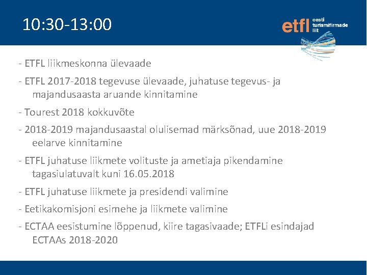 10: 30 -13: 00 - ETFL liikmeskonna ülevaade - ETFL 2017 -2018 tegevuse ülevaade,