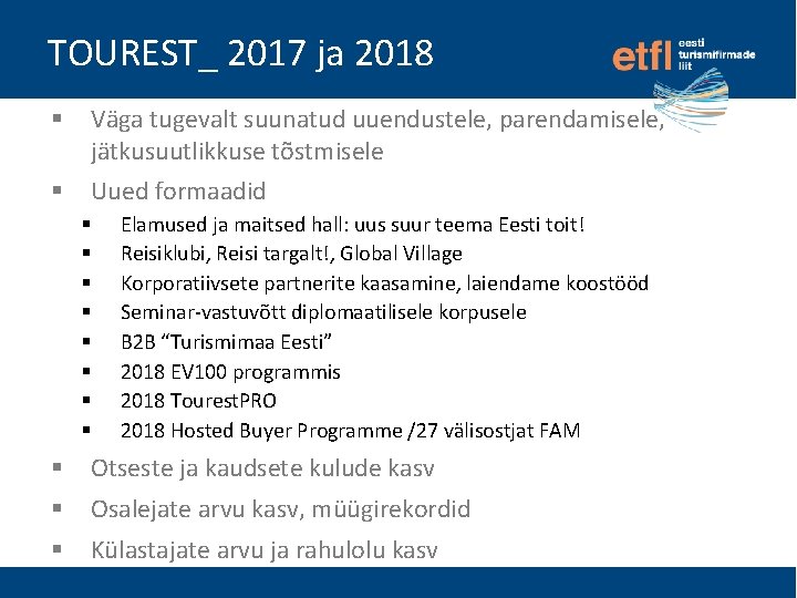 TOUREST_ 2017 ja 2018 § Väga tugevalt suunatud uuendustele, parendamisele, jätkusuutlikkuse tõstmisele § Uued