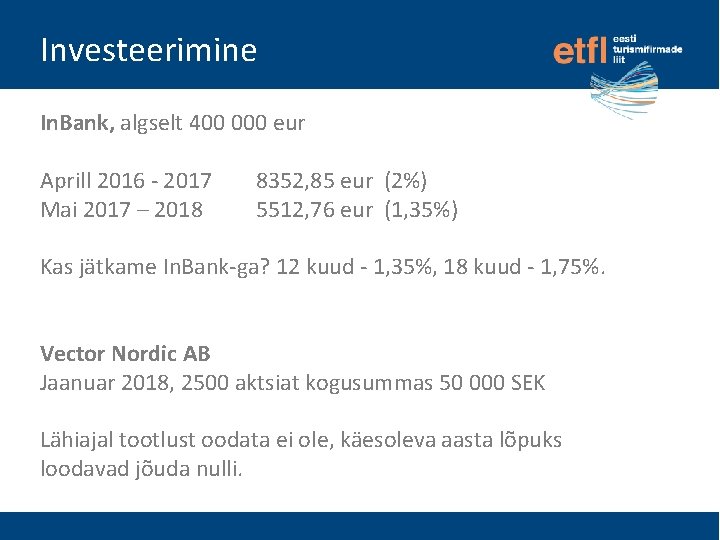 Investeerimine In. Bank, algselt 400 000 eur Aprill 2016 - 2017 Mai 2017 –