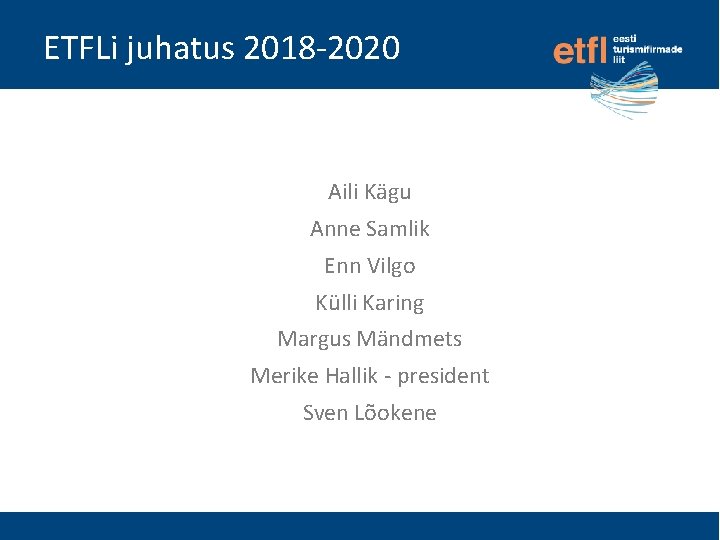 ETFLi juhatus 2018 -2020 Aili Kägu Anne Samlik Enn Vilgo Külli Karing Margus Mändmets