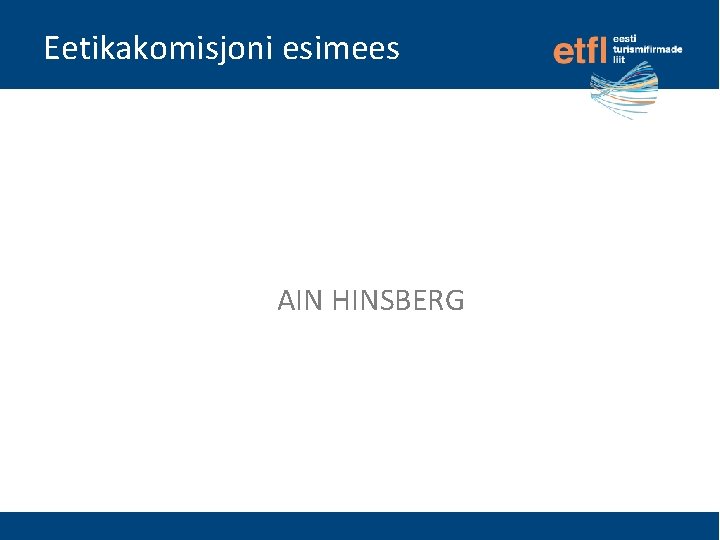 Eetikakomisjoni esimees AIN HINSBERG 