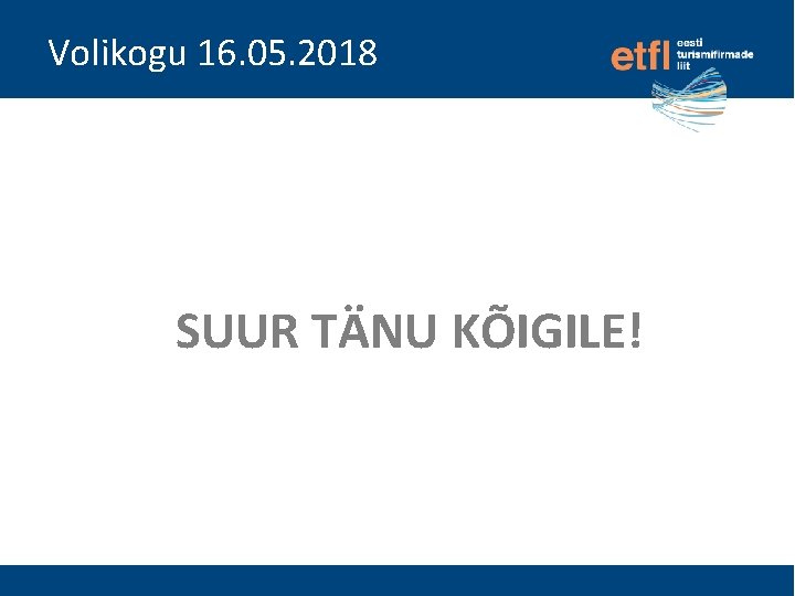 Volikogu 16. 05. 2018 SUUR TÄNU KÕIGILE! 