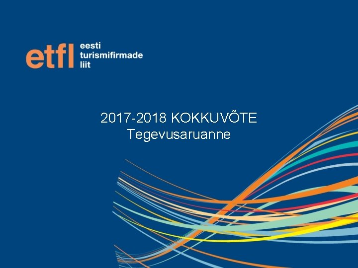 2017 -2018 KOKKUVÕTE Tegevusaruanne 