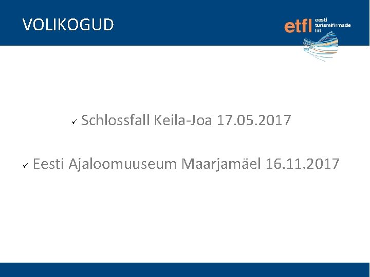 VOLIKOGUD Schlossfall Keila-Joa 17. 05. 2017 Eesti Ajaloomuuseum Maarjamäel 16. 11. 2017 