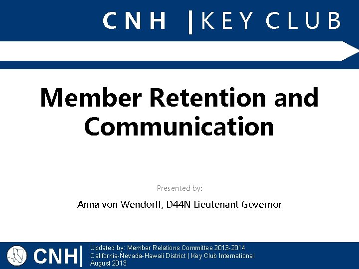 CNH |KEY CLUB Member Retention and Communication Presented by: Anna von Wendorff, D 44