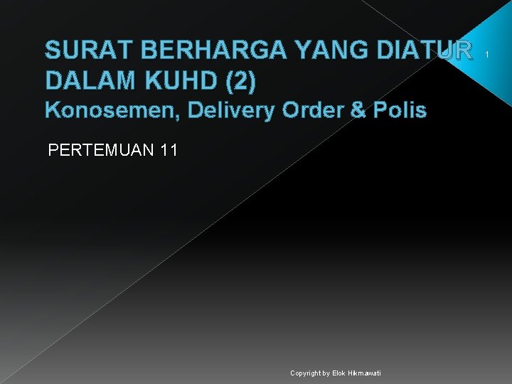 SURAT BERHARGA YANG DIATUR DALAM KUHD (2) Konosemen, Delivery Order & Polis PERTEMUAN 11