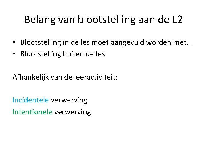 Belang van blootstelling aan de L 2 • Blootstelling in de les moet aangevuld