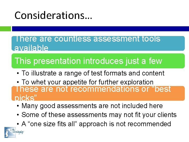 Considerations… There are countless assessment tools available This presentation introduces just a few •