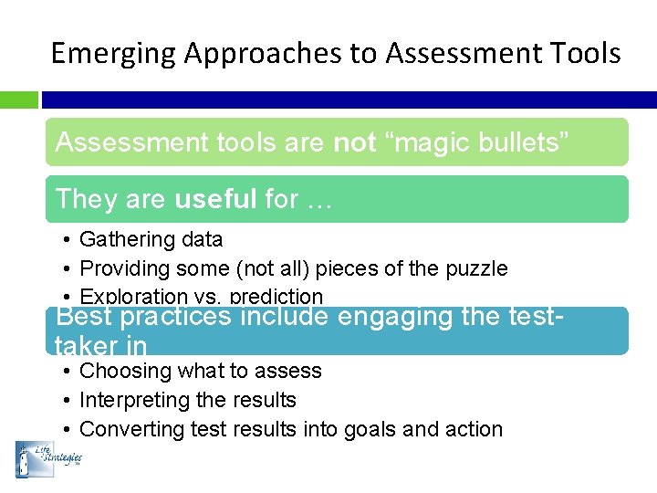 Emerging Approaches to Assessment Tools Assessment tools are not “magic bullets” They are useful