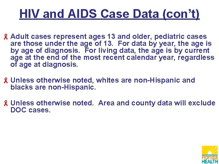 HIV and AIDS Case Data (con’t) Adult cases represent ages 13 and older, pediatric