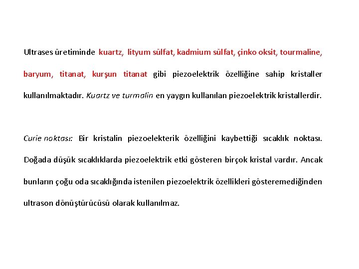Ultrases üretiminde kuartz, lityum sülfat, kadmium sülfat, çinko oksit, tourmaline, baryum, titanat, kurşun titanat