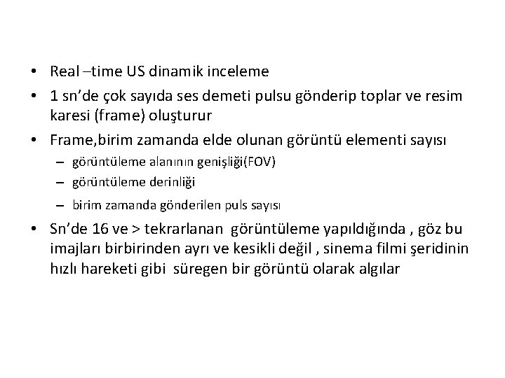  • Real –time US dinamik inceleme • 1 sn’de çok sayıda ses demeti