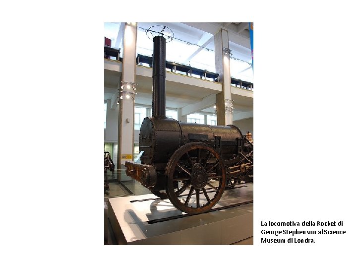 La locomotiva della Rocket di George Stephenson al Science Museum di Londra. 